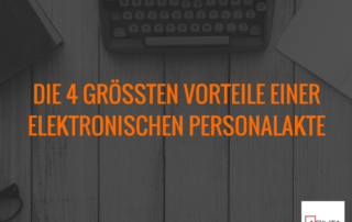 Die 4 grössten Vorteile einer elektronischen Presonalakte