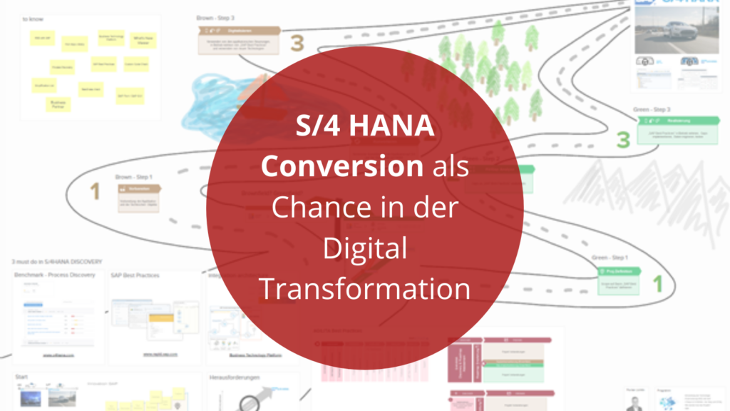 S/4HANA Conversion als Chance in der Digital Transformation S/4HANA Conversion als Chance in der Digital Transformation